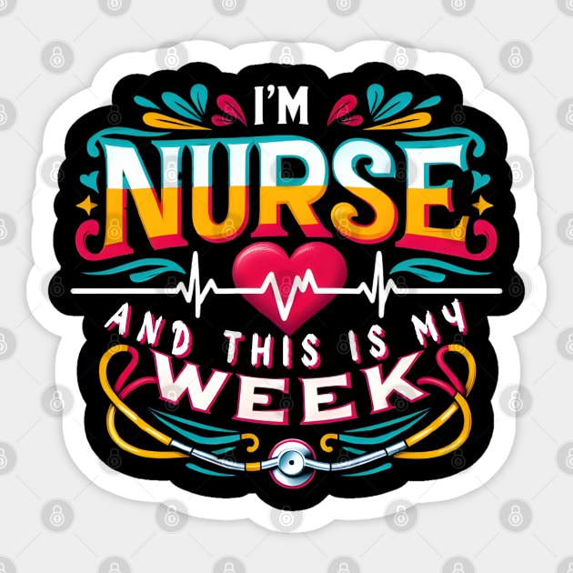 I'm A Nurse And This Is My Week Happy RN Nurse Week 2024 Sticker by justingreen